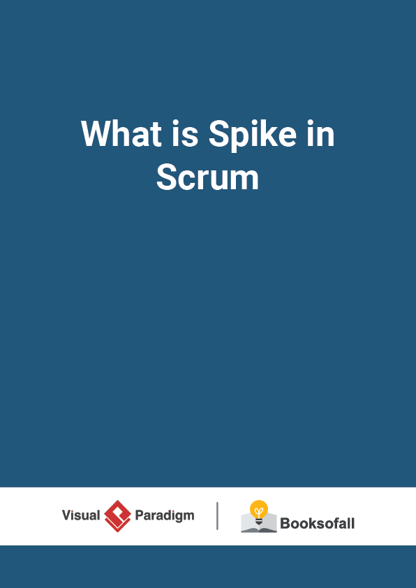 What is Spike in Scrum Free eBooks of IT [BooksOfAll]