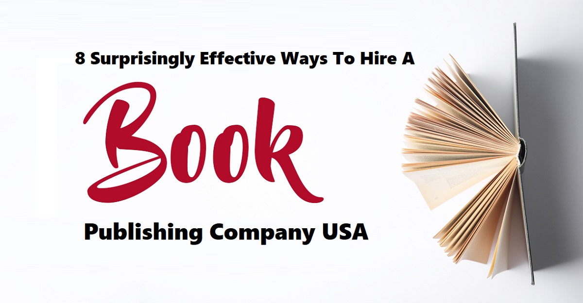 8 Proven Ways to Hire a Book Publishing Company USA BWL