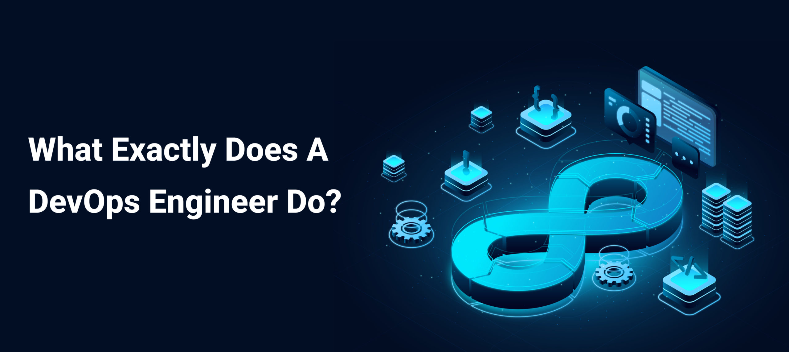 What Exactly Does A DevOps Engineer Do? The Job and Responsibilities