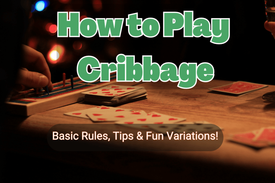 How To Play Cribbage Basic Rules, Tips & Fun Variations!