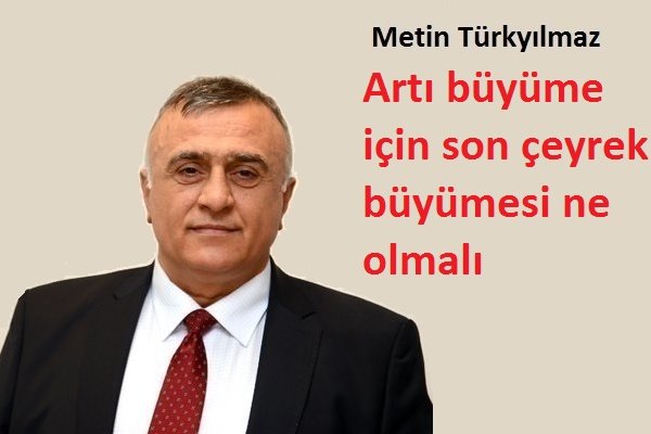 Artı büyüme için son çeyrek büyümesi ne olmalı Borsatek