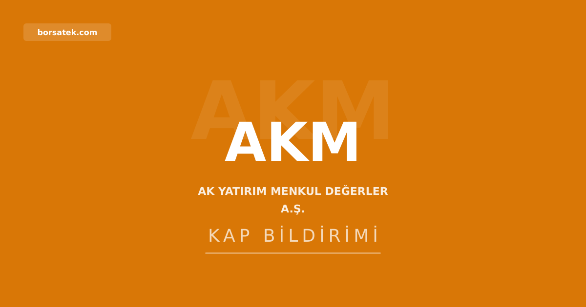 Ak Yatฤฑrฤฑm'a 15 milyar TL'lik tahvil ve bono ihraรง izni Borsatek