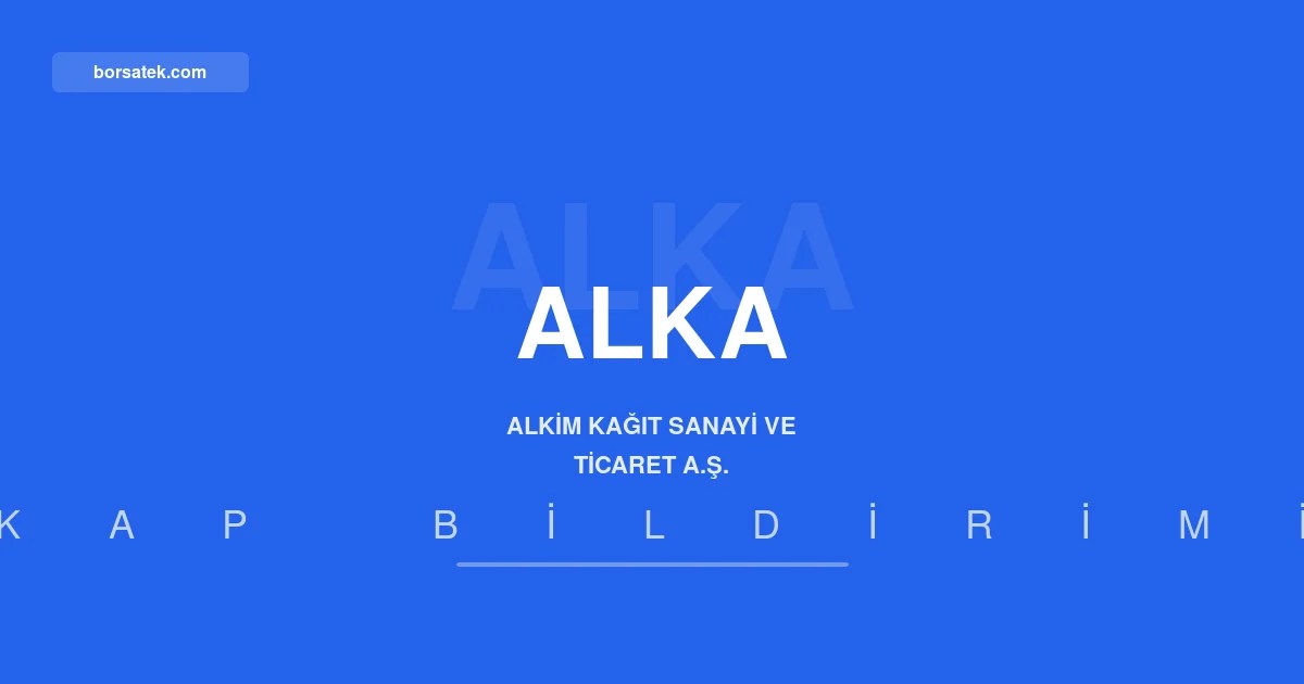 Alkim Kağıt 220,5 milyon TL tahsisli sermaye artırımına gidiyor Borsatek