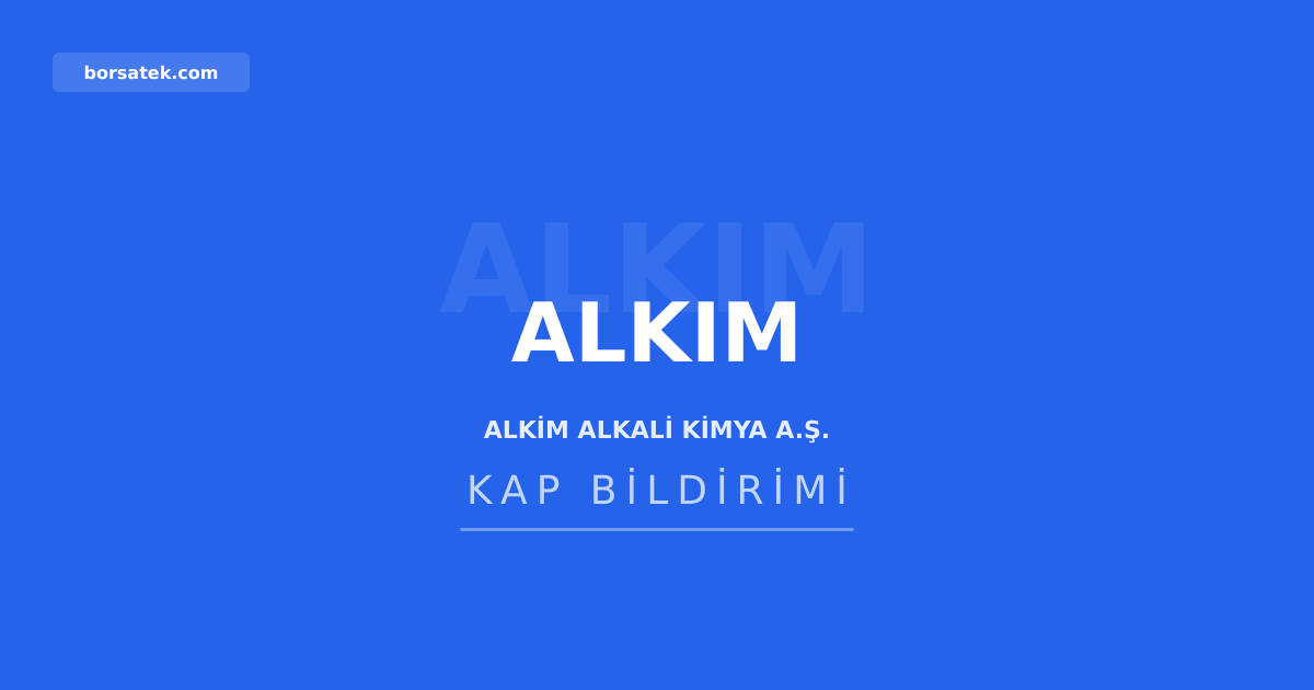 Alkim Alkali Kimya olağanüstü genel kurulunu gerçekleştirdi Borsatek