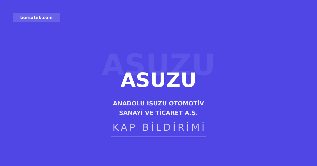 Anadolu Isuzu'da kaydileลtirilmeyen paylar iรงin son baลvuru 6 Eylรผl Borsatek