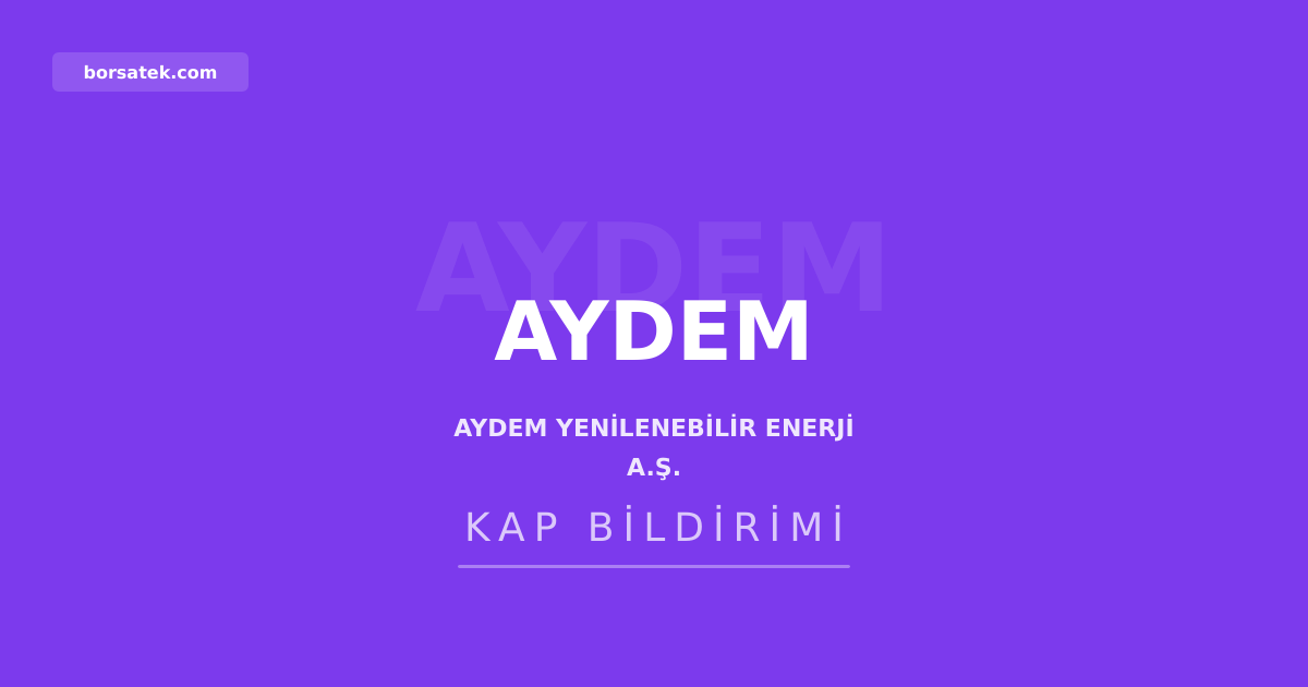 Aydem Yenilenebilir'den ilişkili taraf işlemleri kararı Borsatek