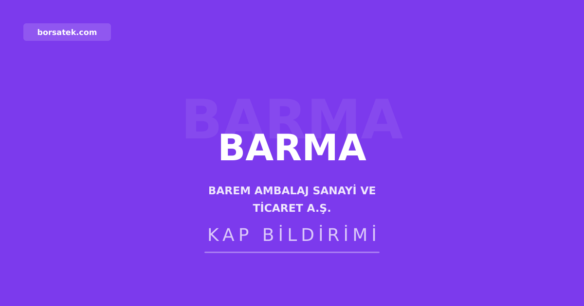 Barem Ambalaj sermayesini 262,5 milyon TL'den 800 milyon TL'ye รงฤฑkarฤฑyor Borsatek