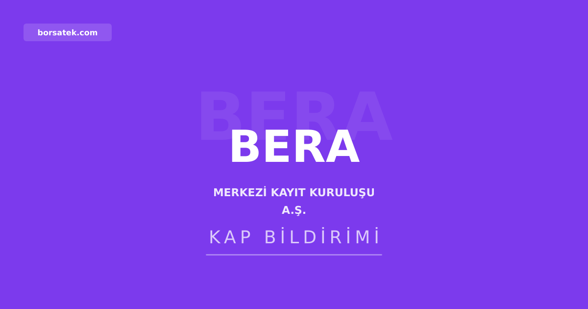Bera Holding 2025 yılı genel kurul kararlarını tescil etti Borsatek