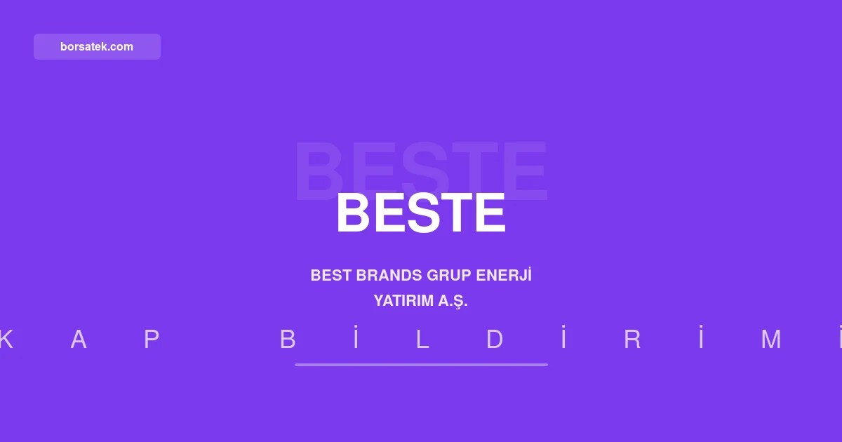 Best Brands Grup Enerji'nin ilk yarฤฑ faaliyet raporu aรงฤฑklandฤฑ Borsatek