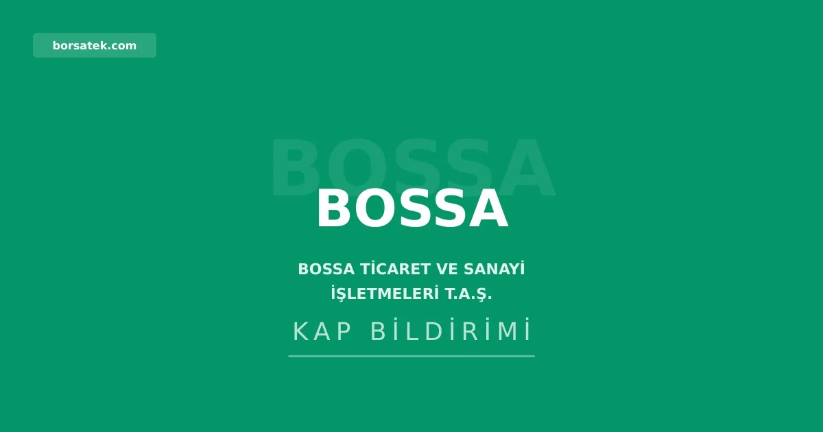 Bossa, 1 Temmuz'da 700 bin adet kendi hissesini geri aldฤฑ Borsatek