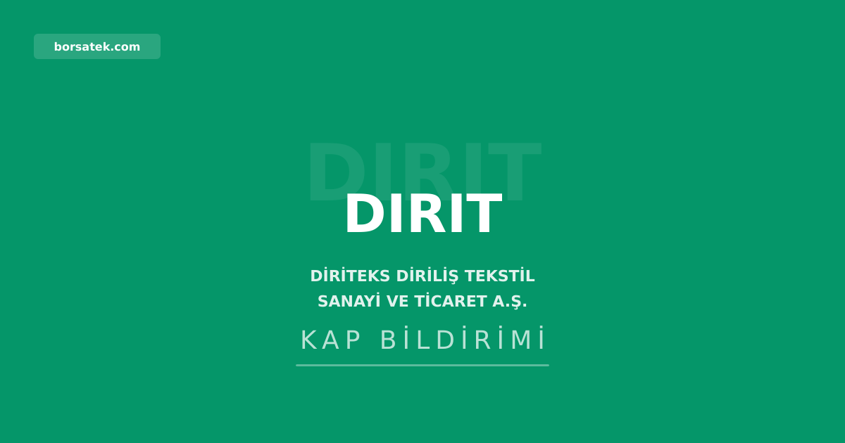 Diriteks Diriliş Tekstil'den güncel esas sözleşme bildirimi Borsatek