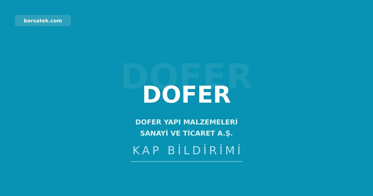 Dofer Yapฤฑ Malzemeleri'nin 400 kWe'lik GES kapasite talebi onaylandฤฑ Borsatek