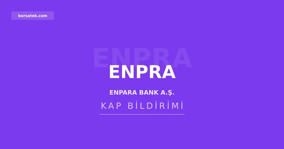 Enpara Bank'ฤฑn ana ortaฤฤฑ QNB'nin altฤฑ aylฤฑk finansal sonuรงlarฤฑ aรงฤฑklandฤฑ Borsatek