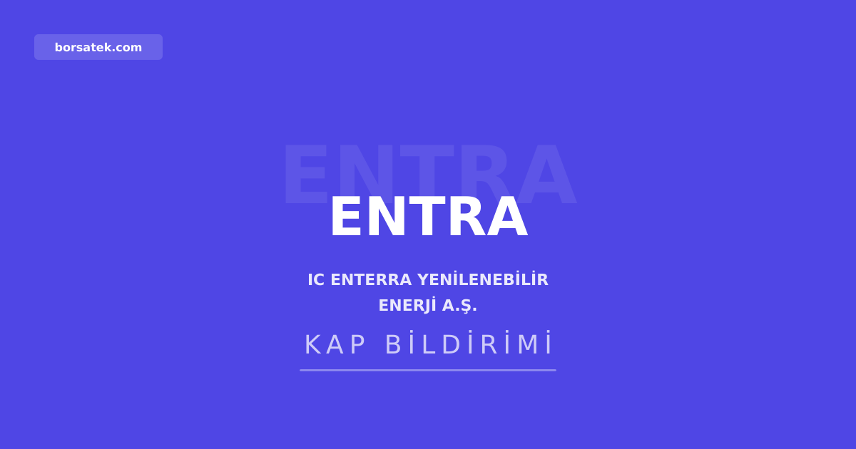 IC Enterra enerji sektöründe sermaye artırımı tamamlandı Borsatek