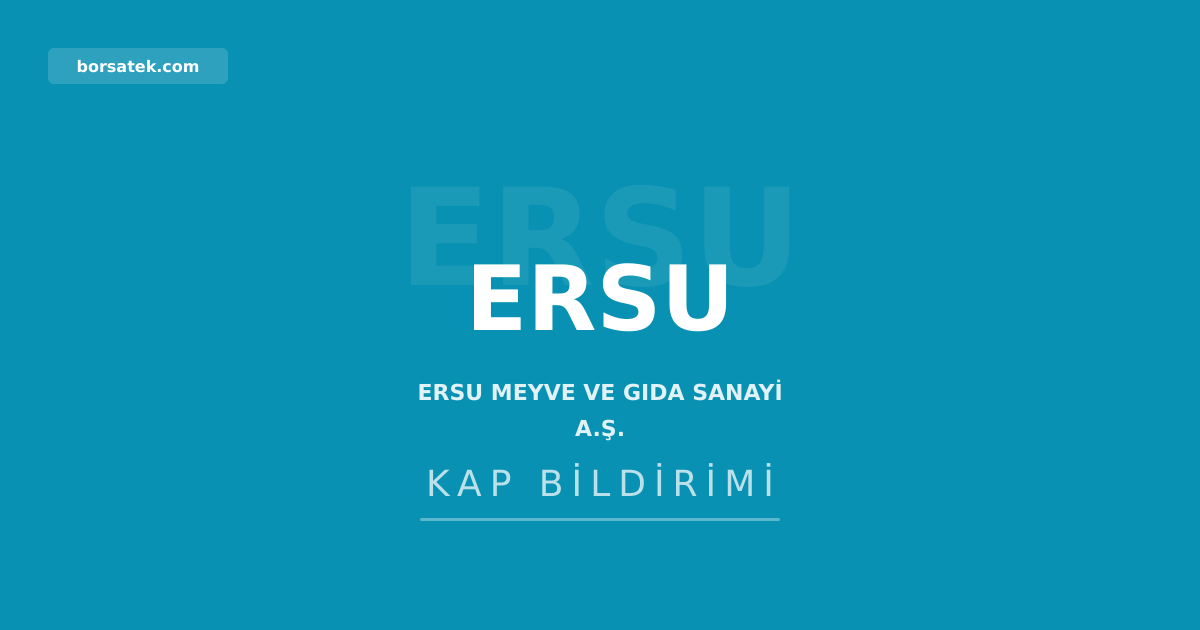 Ersu Meyve ve Gฤฑda 2025 olaฤan genel kurulunu tamamladฤฑ Borsatek