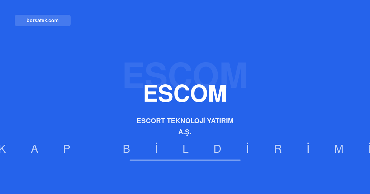 Escort Teknoloji'de 2025 genel kurulunda finansallar onaylandı Borsatek