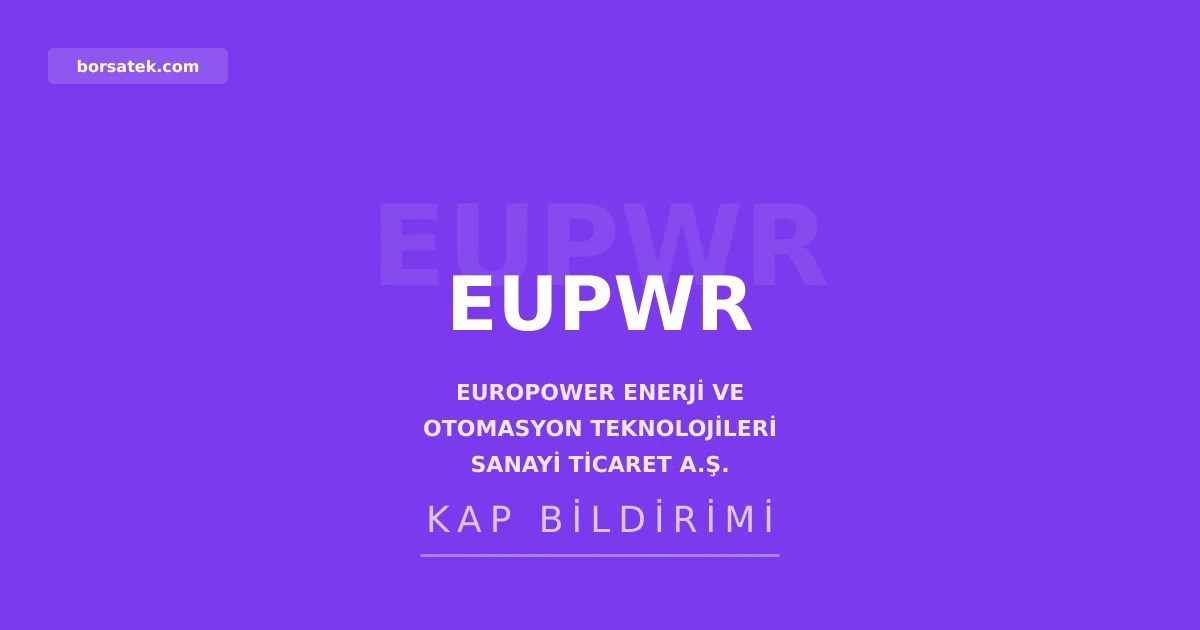 Europower Enerji'nin 2025 yılı genel kurulu tescil edildi Borsatek