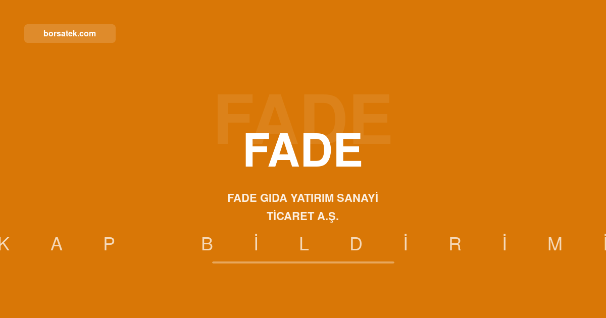 Fade Gıda pay geri alım işlemlerine devam ediyor Borsatek
