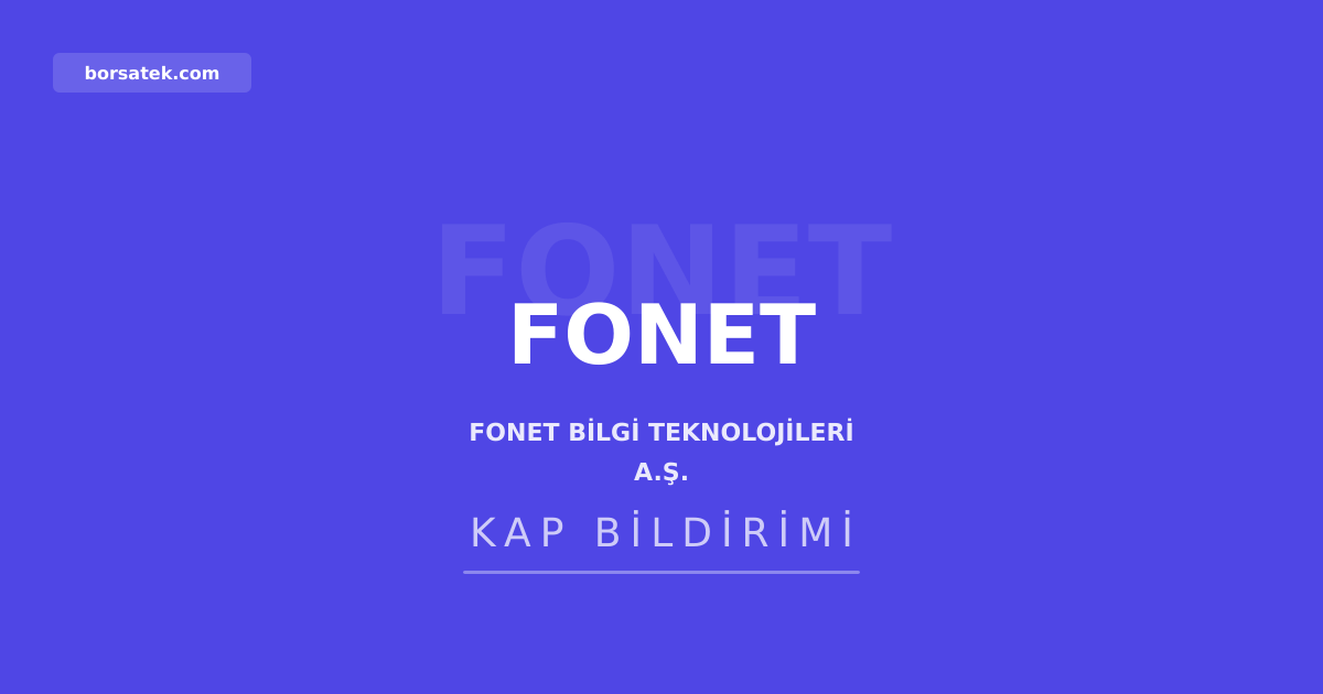 Fonet Bilgi Teknolojileri'nin 2025 genel kurul kararlarฤฑ tescil edildi Borsatek
