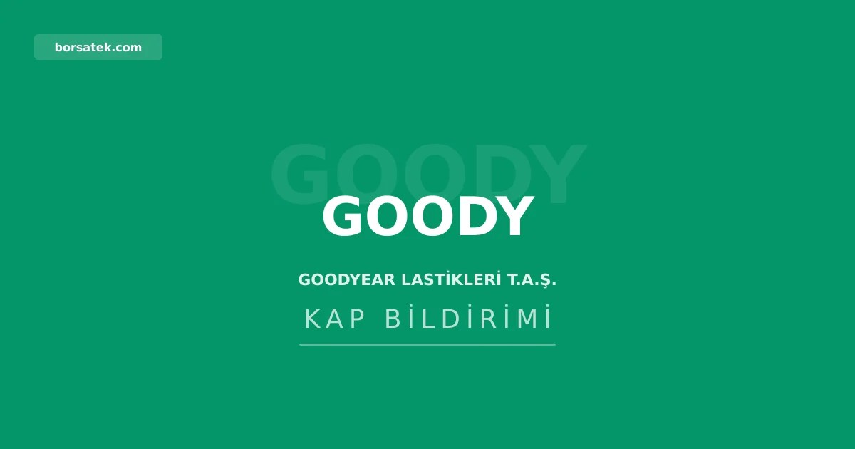 Goodyear Lastikleri'nin bedelsiz sermaye artırımına SPK onayı Borsatek