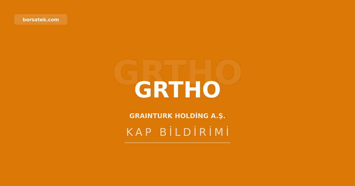 Grainturk Holding sermayesini 10 kat artırıyor Borsatek