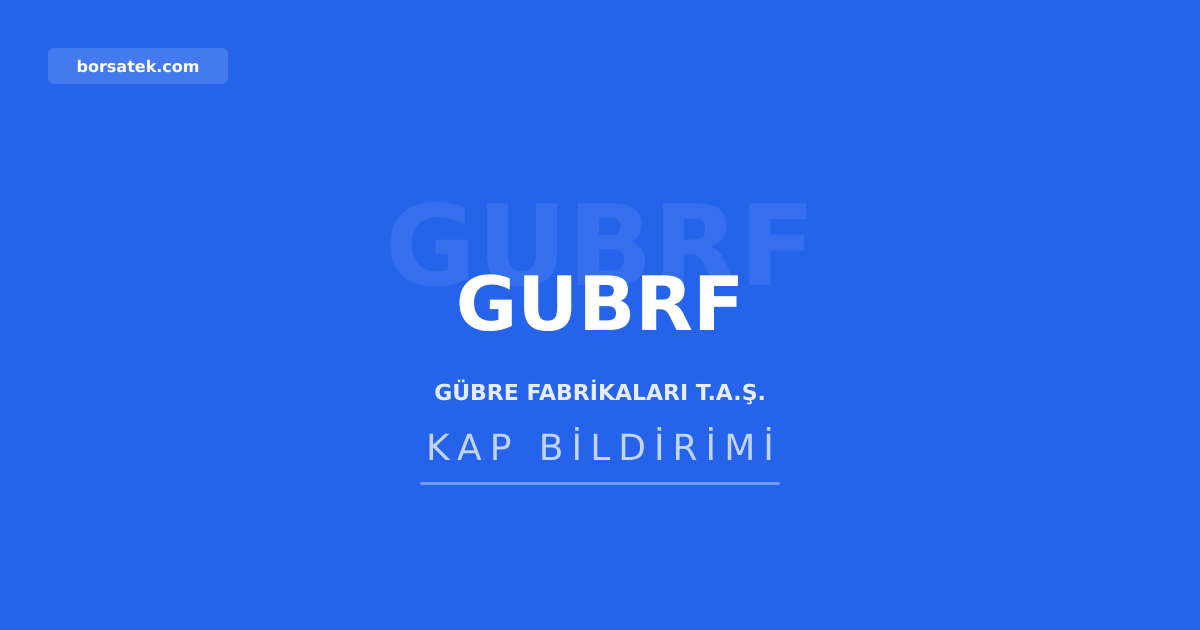 Gübre Fabrikaları'nda yönetim kurulu başkan vekili değişti Borsatek