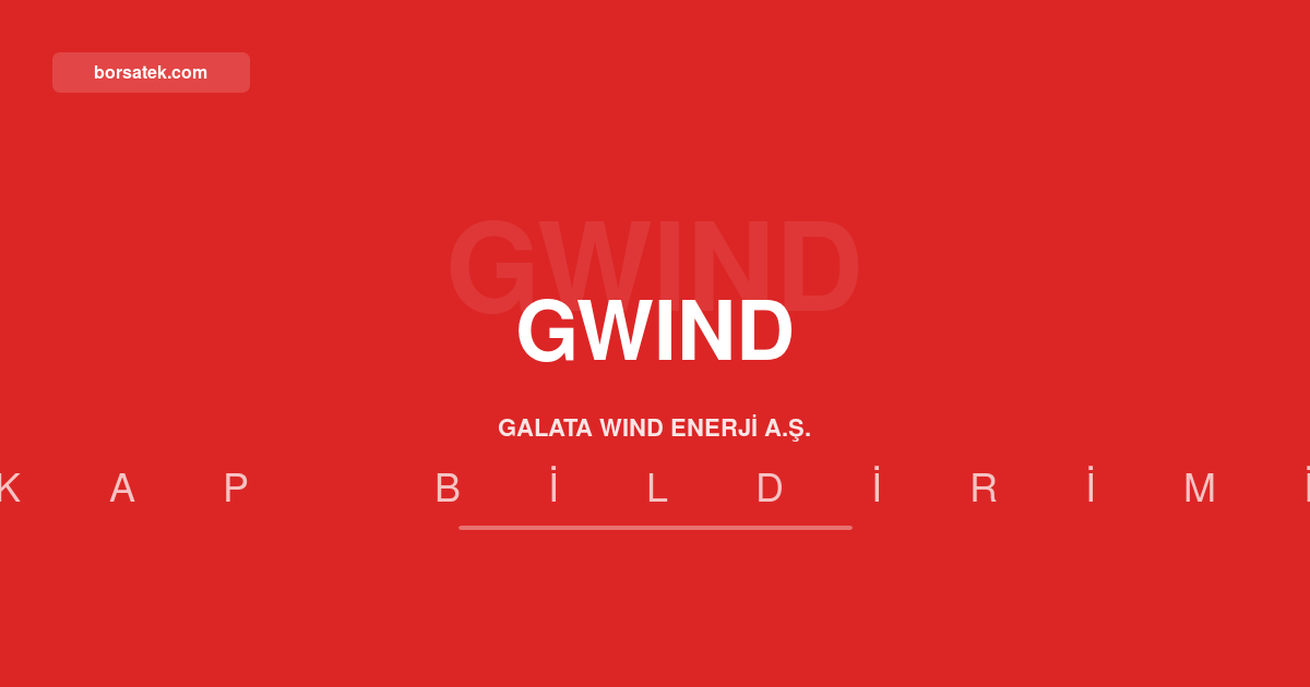 Galata Wind'in 2026 2. çeyrek faaliyet raporu açıklandı Borsatek