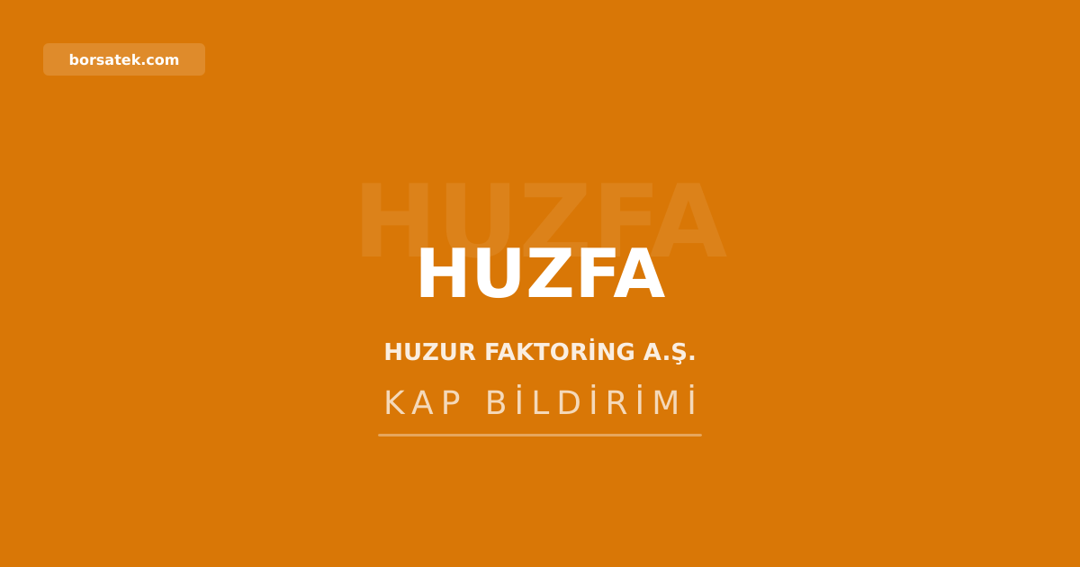 Huzur Faktoring'in sermayesi 375 milyon TL'ye yükseldi Borsatek