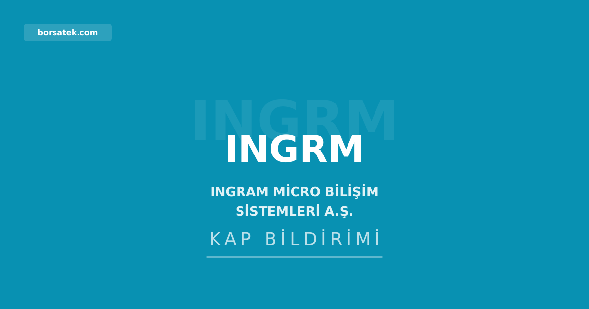 Ingram Micro Bilişim, 2025 yılı kar dağıtımı yapmayacak Borsatek