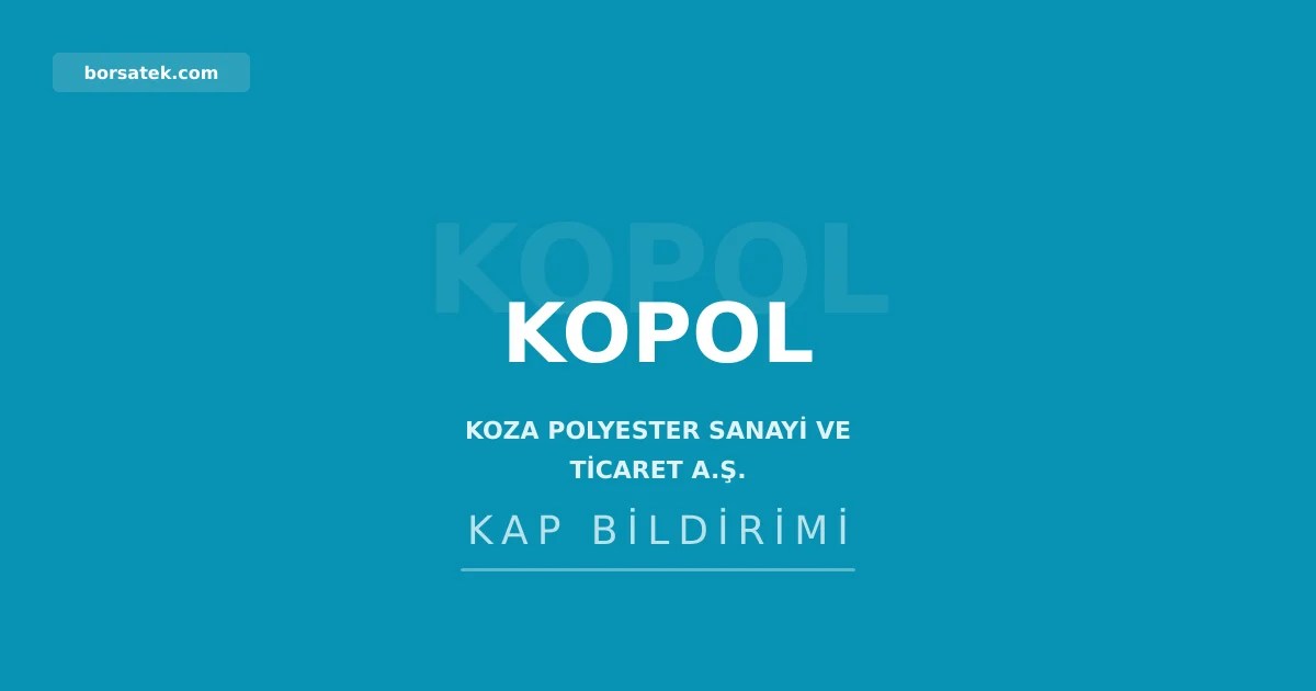 Koza Polyester'in 2026 ilk yarı faaliyet raporu açıklandı Borsatek