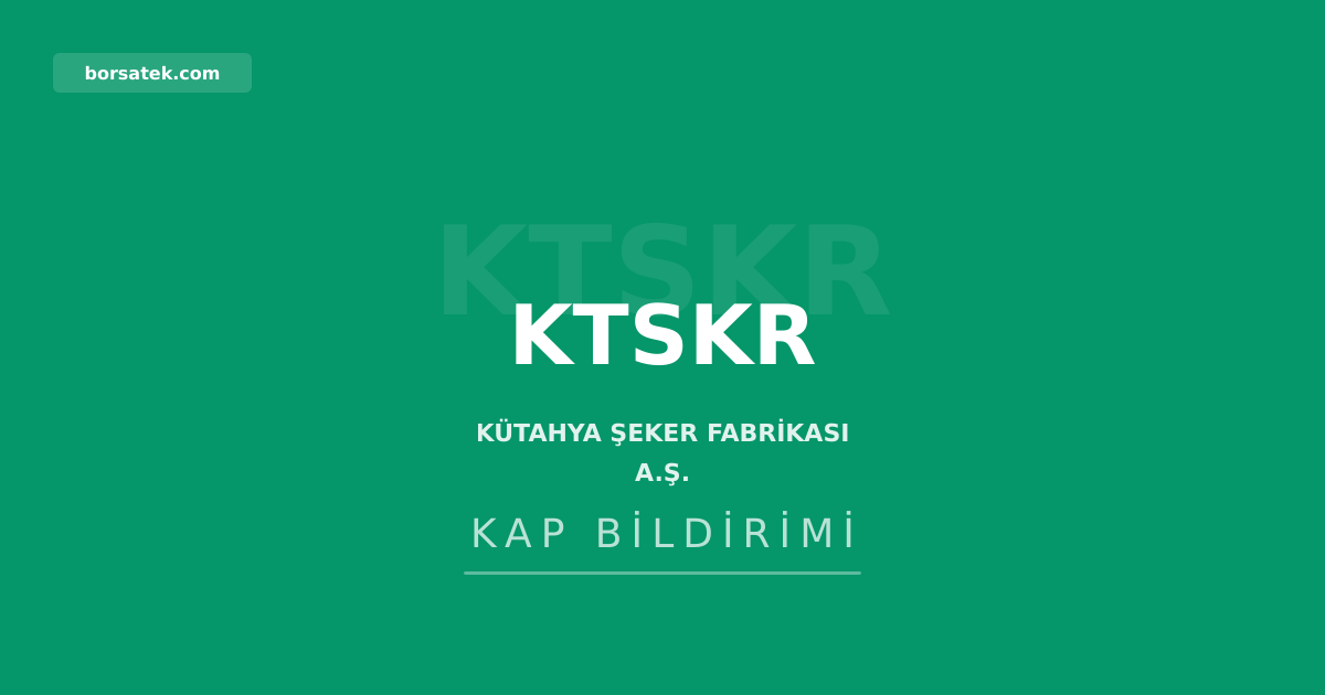 Kรผtahya ลeker Fabrikasฤฑ 2025 yฤฑlฤฑ iรงin kar daฤฤฑtmama kararฤฑ aldฤฑ Borsatek