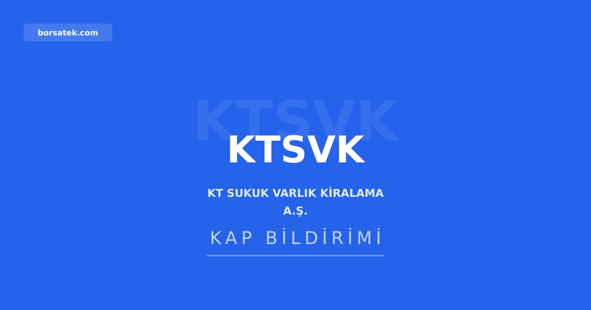 KT Sukuk Varlık Kiralama'dan 1,3 milyar TL'lik kira sertifikası ihraç onayı Borsatek