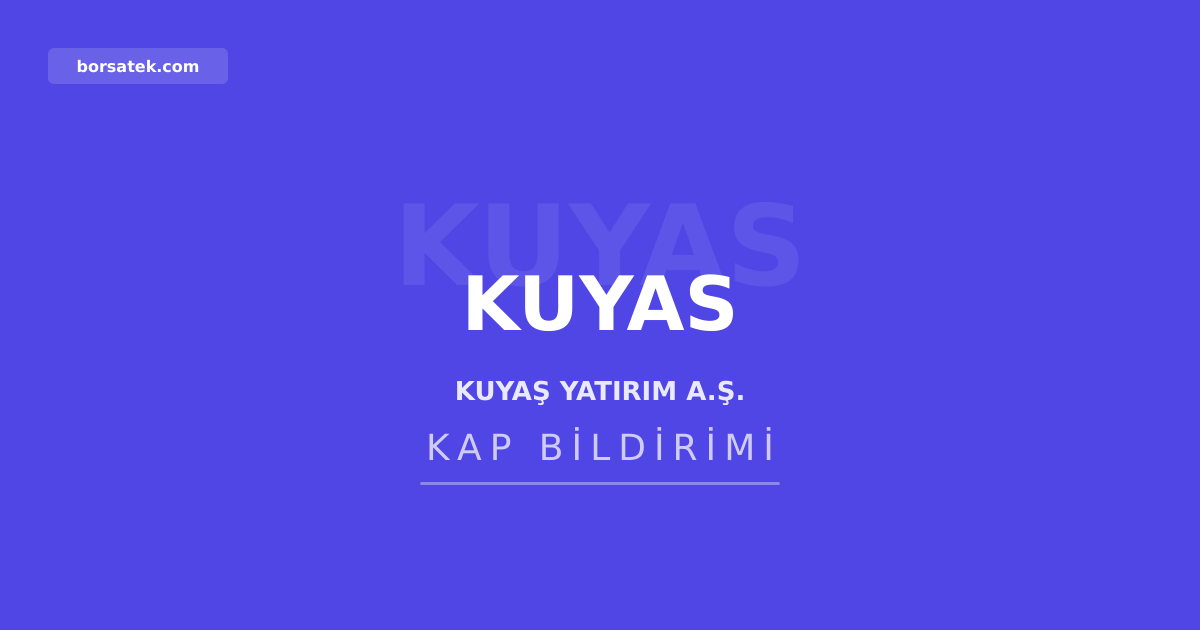 Kuyaş Yatırım 2025 yılı olağan genel kurul toplantısını gerçekleştirdi Borsatek