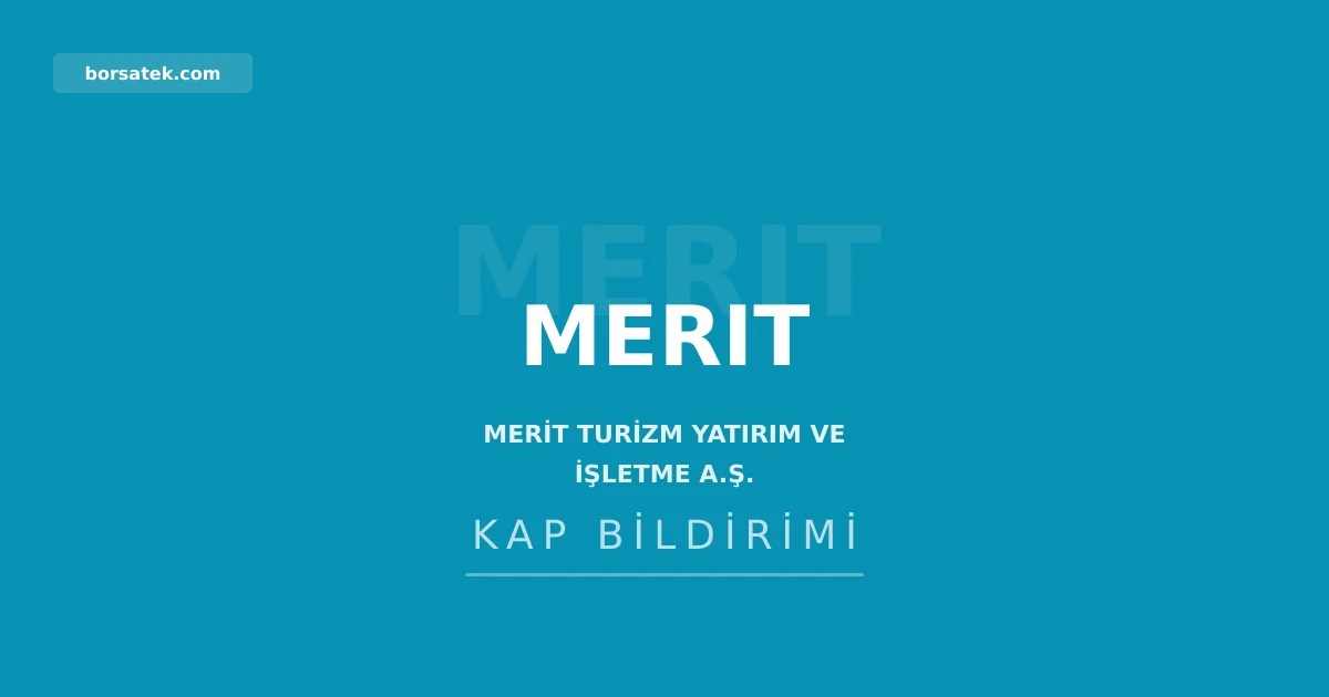 Merit Turizm 2025 yılı karından 168,3 milyon TL dağıtacak Borsatek