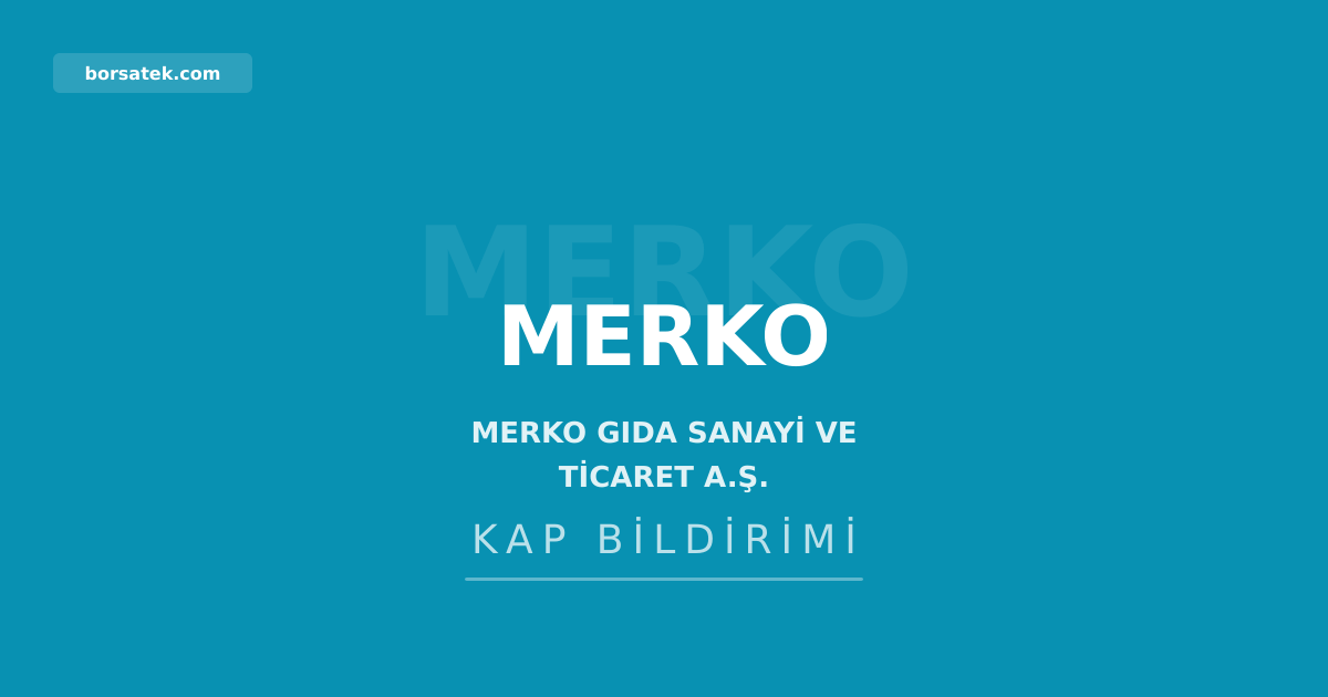 Merko Gฤฑda sermayesini 850 milyon TL'den 1,7 milyar TL'ye รงฤฑkarฤฑyor Borsatek