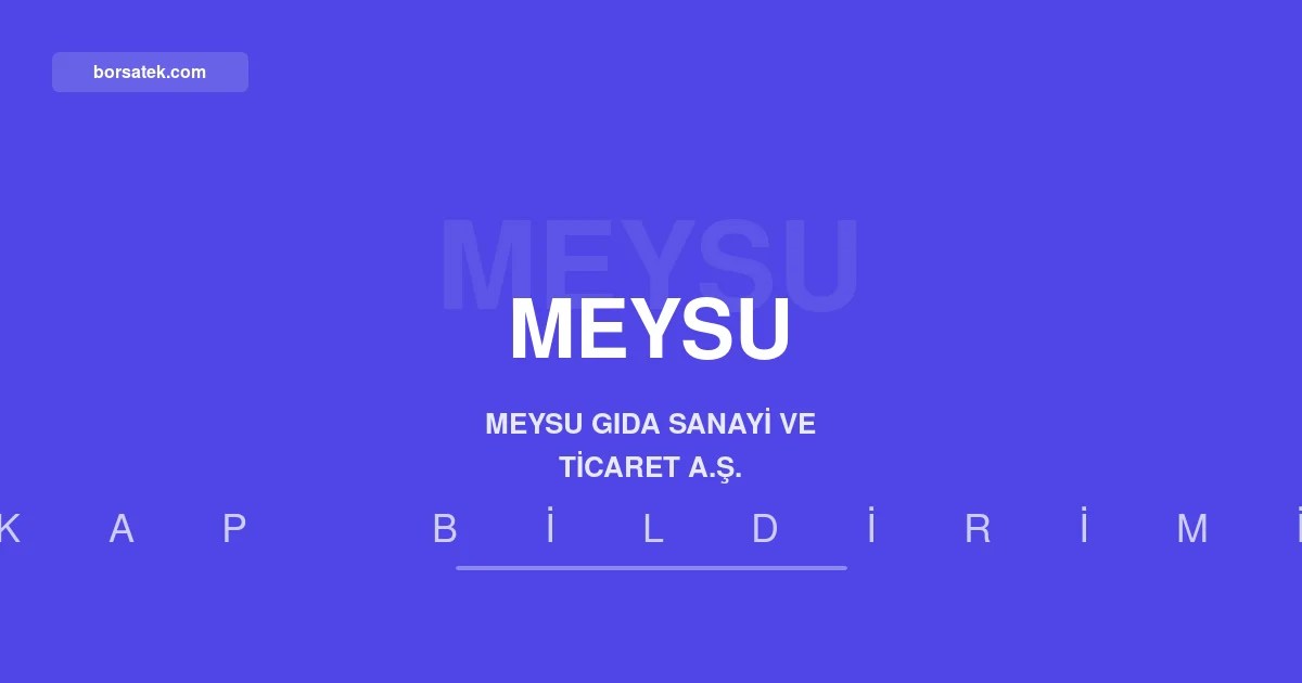 Meysu'da yönetim kurulu görev dağılımı netleşti Borsatek