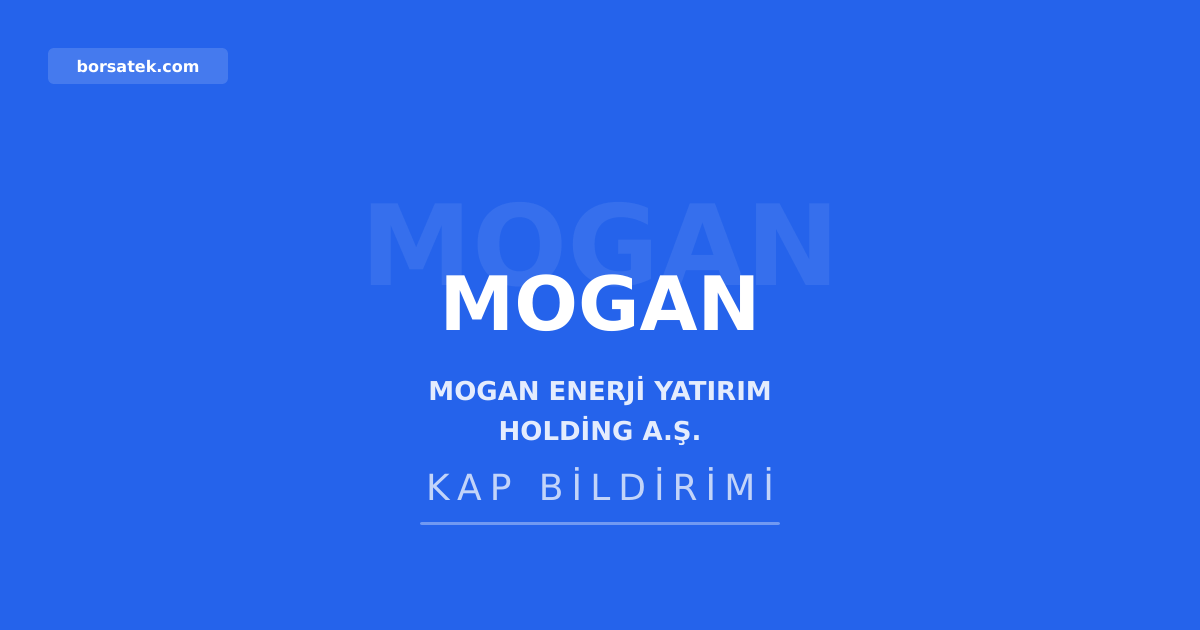 Mogan Enerji'den baฤฤฑmsฤฑz yรถnetim kurulu รผyesi adaylฤฑk kararฤฑ Borsatek