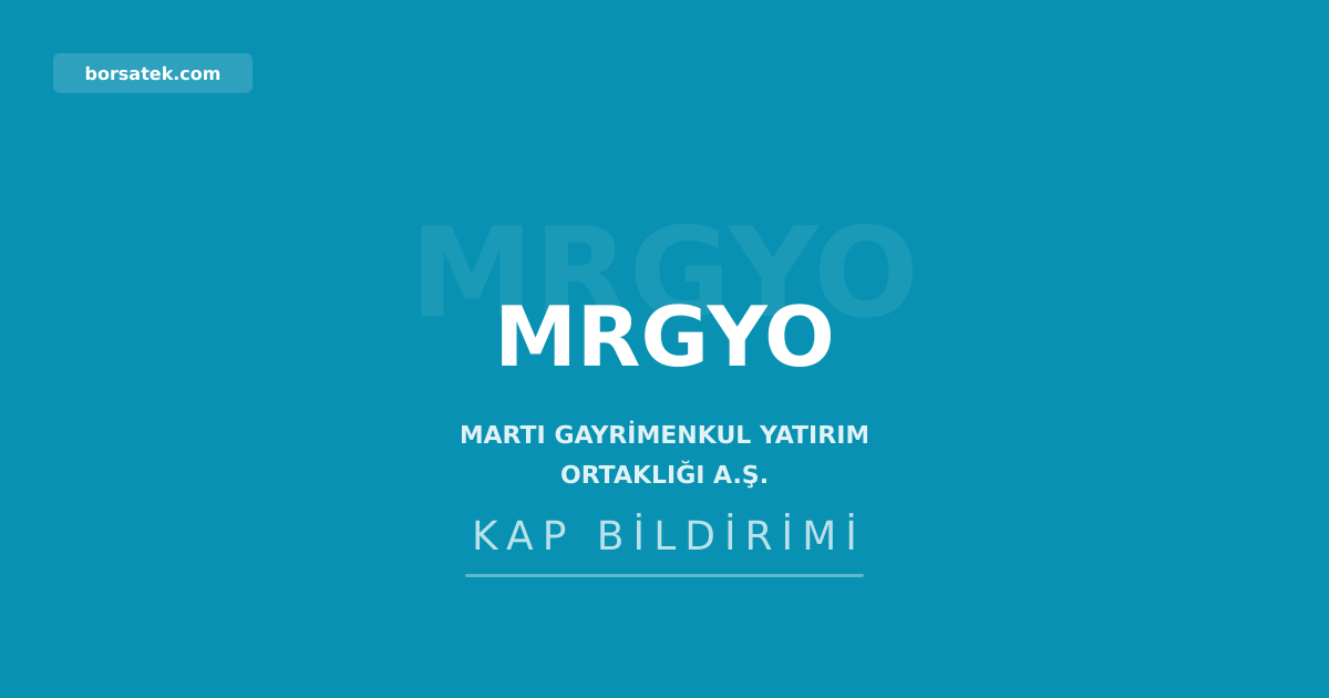 Martı Gayrimenkul Yatırım A.Ş. genel kurul toplantısı ilan etti Borsatek