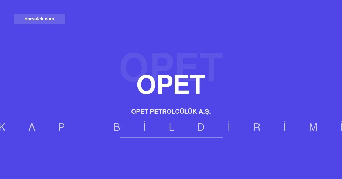 Opet Petrolcülük'ün dönem karı yüzde 55 arttı Borsatek