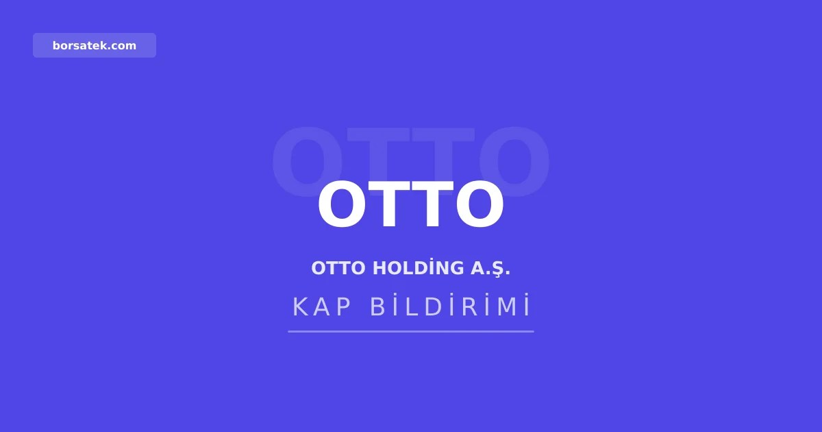 Otto Holding'de imtiyazlı pay yapısına geçiş kararı Borsatek