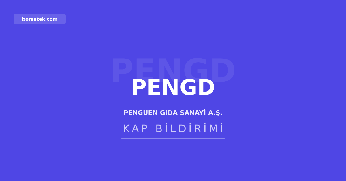 Penguen Gıda'nın esas sözleşme tadiline Ticaret Bakanlığı'ndan onay Borsatek