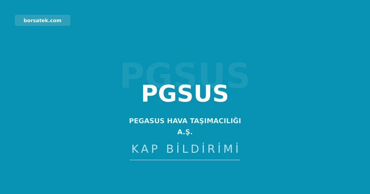 Pegasus'un 2026 ilk yarı finansal sonuçları 12 Ağustos'ta açıklanacak Borsatek