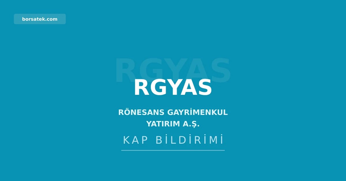 Rรถnesans GYO 2025 yฤฑlฤฑ olaฤan genel kurul toplantฤฑsฤฑnฤฑ 10 Aฤustos'a รงaฤฤฑrdฤฑ Borsatek