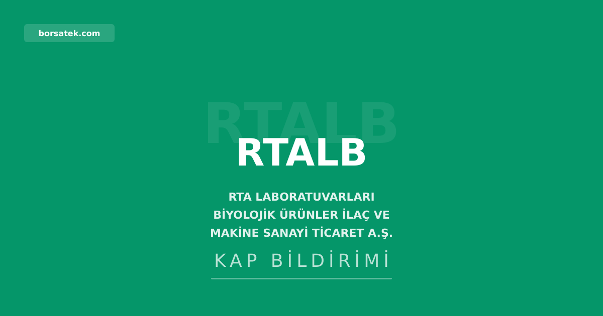 RTA Laboratuvarları'nın 2025 yılı genel kurulu 27 Temmuz'da yeniden toplanacak Borsatek