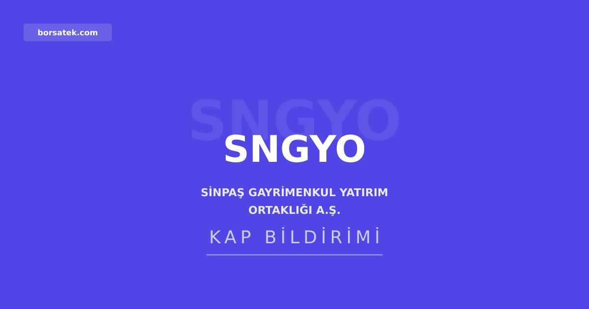 Sinpaş GYO 2025 yılı olağan genel kurulunu tamamladı Borsatek