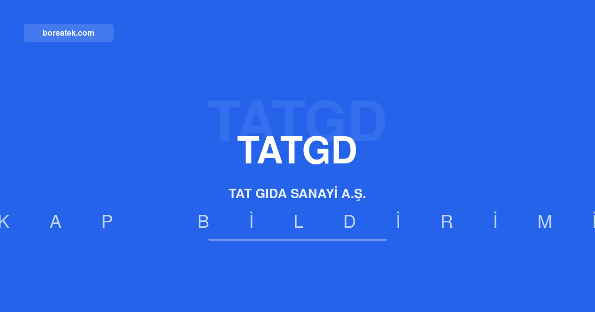 Tat Gıda 2026 ikinci çeyrek yatırımcı sunumunu yayımladı Borsatek