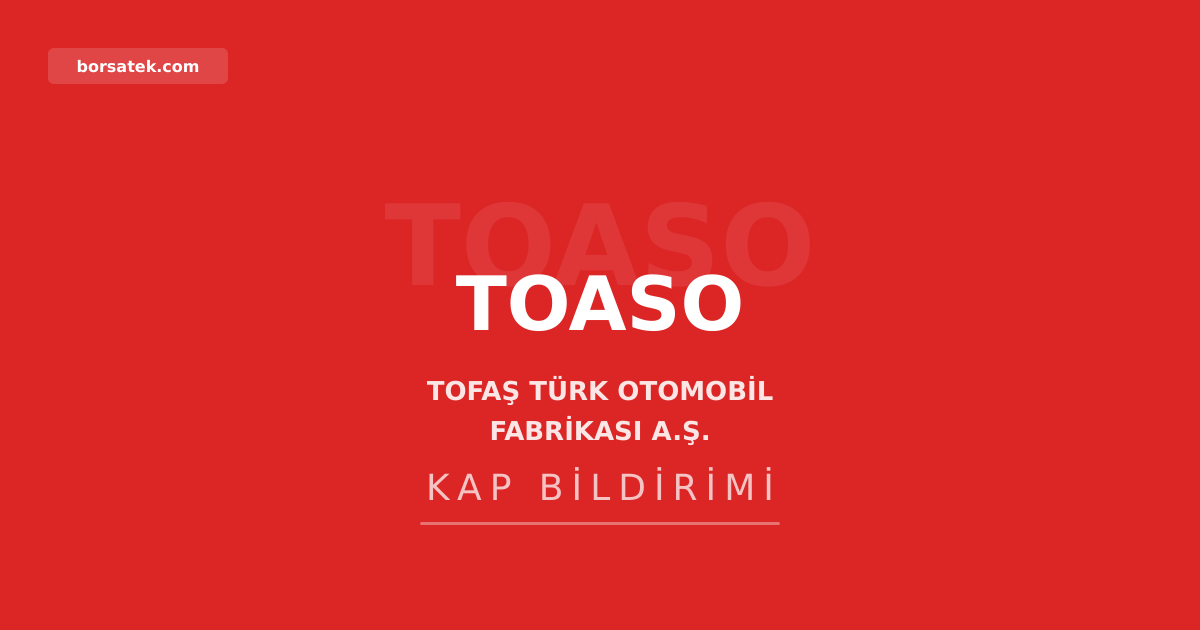 Tofaş'ın 6 aylık finansal tabloları 29 Temmuz'da açıklanacak Borsatek