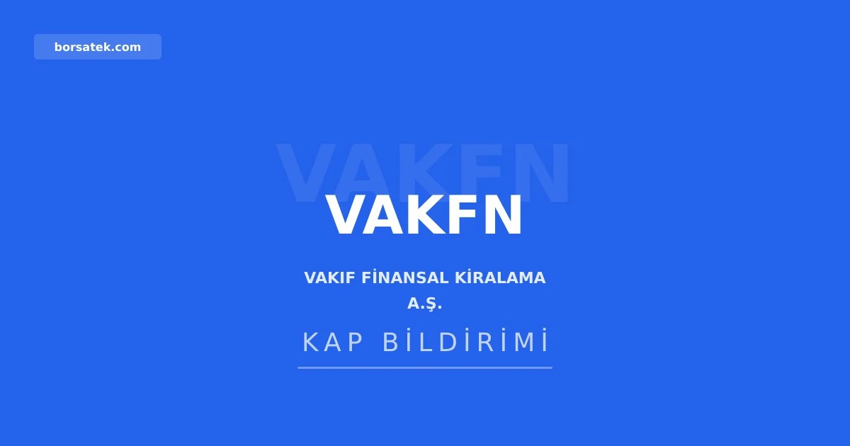 Vakฤฑf Finansal Kiralama'nฤฑn 1 milyar TL bedelsiz sermaye artฤฑrฤฑmฤฑna SPK onayฤฑ Borsatek