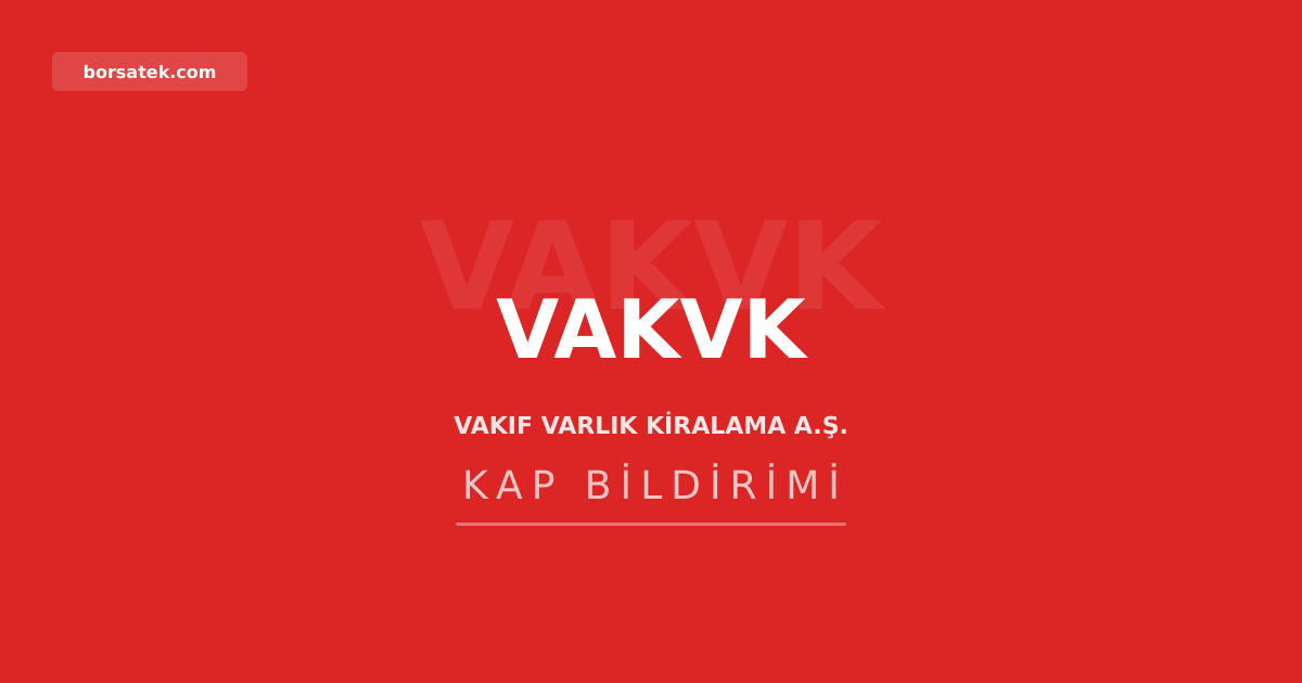 Vakฤฑf Varlฤฑk Kiralama'nฤฑn 2025 genel kurul toplantฤฑsฤฑ 15 Haziran'da Borsatek