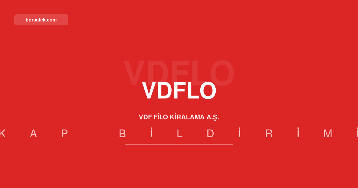 VDF Filo Kiralama 2026 yฤฑlฤฑ ikinci รงeyrek faaliyet raporunu yayฤฑmladฤฑ Borsatek